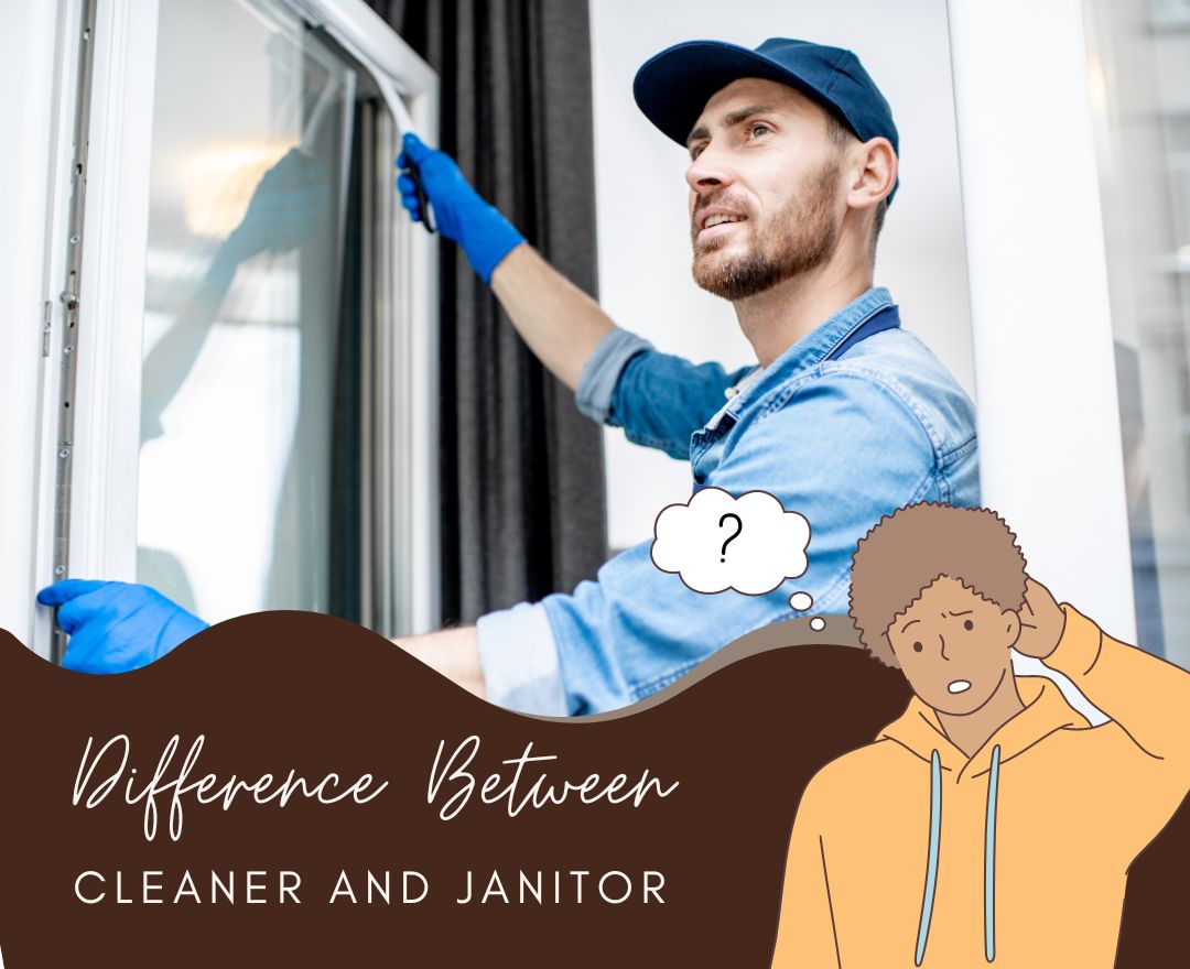 What is The Difference Between a Cleaner and a Janitor