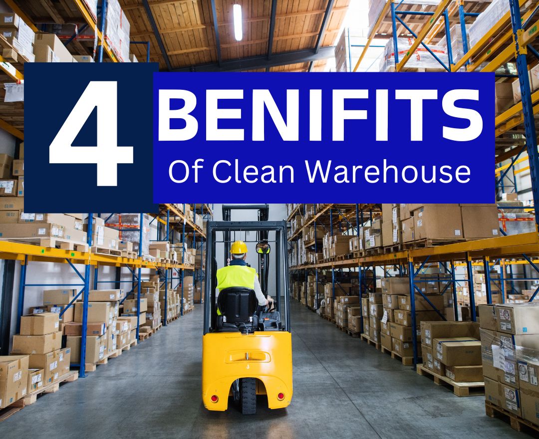 4 Business Benefits of a Clean Warehouse