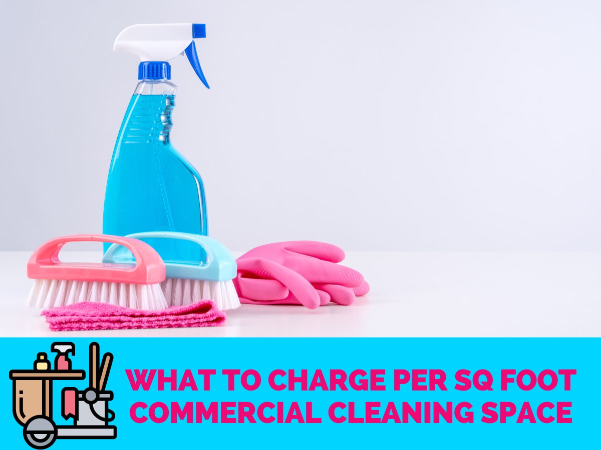 What to Charge Per SQ Foot Commercial Cleaning Space