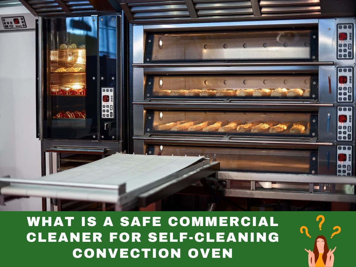 What is a Safe Commercial Cleaner for Self-cleaning Convection Oven