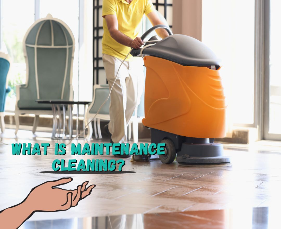 What is Maintenance Cleaning?