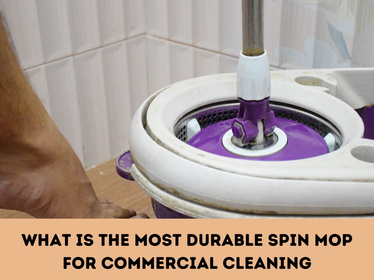 What is The Most Durable Spin Mop for Commercial Cleaning