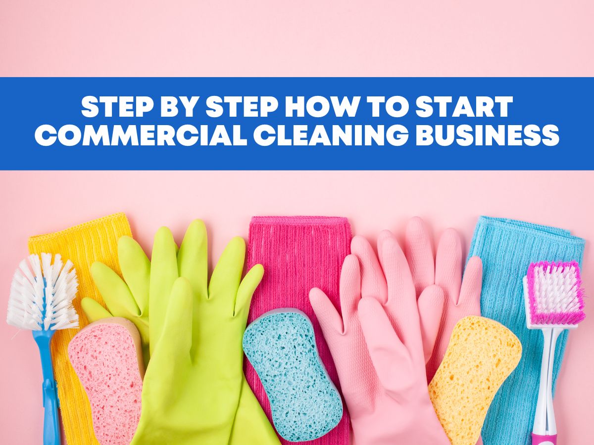 Step by step How to Start Commercial Cleaning Business