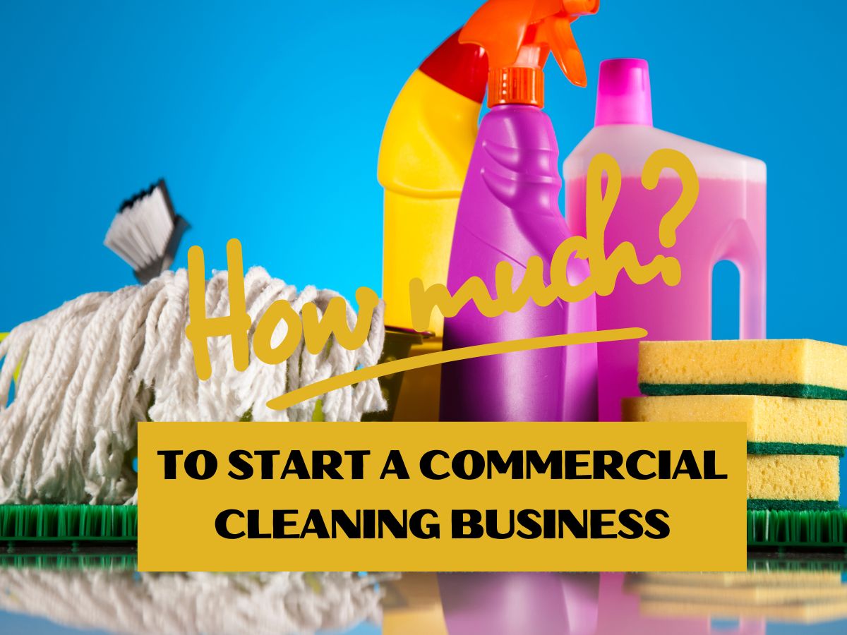 How Much Does it Costto Start a Commercial Cleaning Business