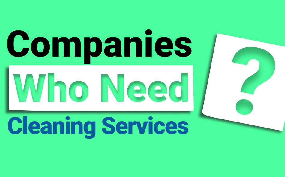Companies Who Need Cleaning Services