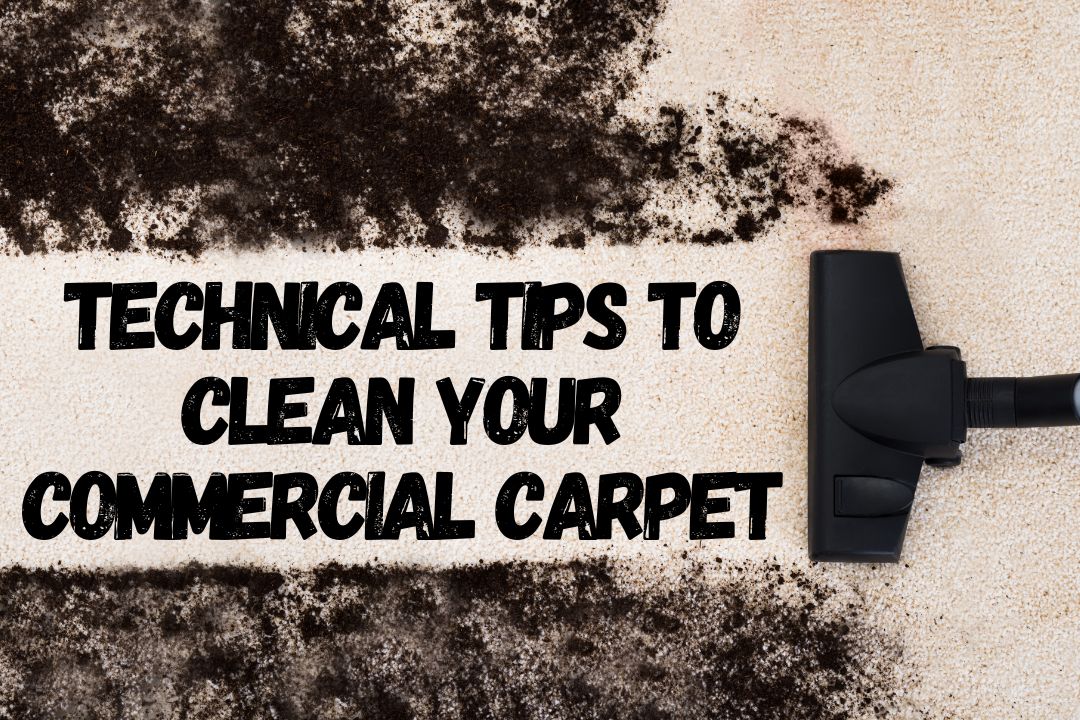 How to Clean your Commercial Carpet: Technical Tips