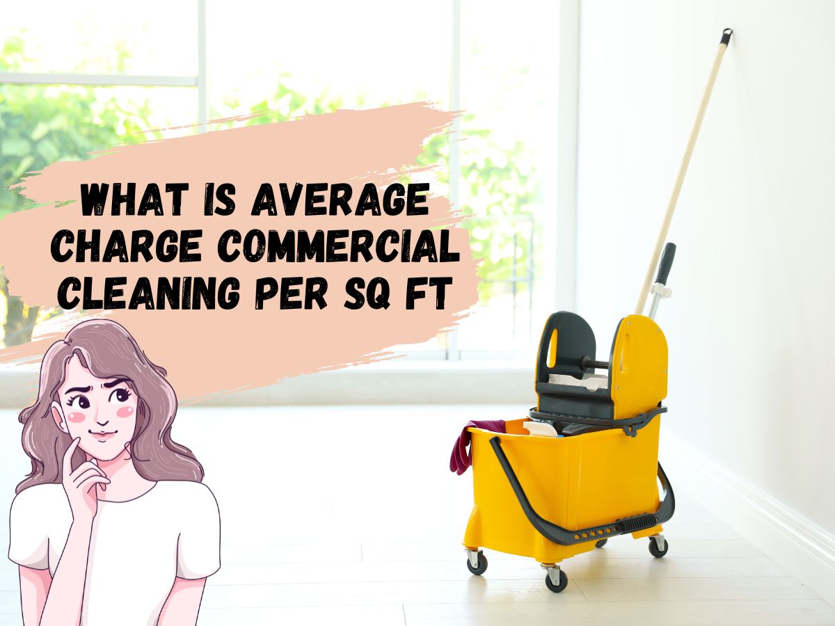 What is Average Charge per sq ft Commercial Cleaning