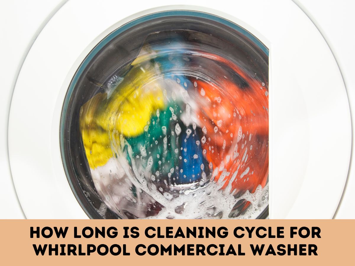How Long is Cleaning Cycle for Whirlpool Commercial Washer
