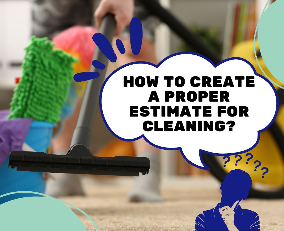How to Create a Proper Estimate for Commercial Cleaning Services?