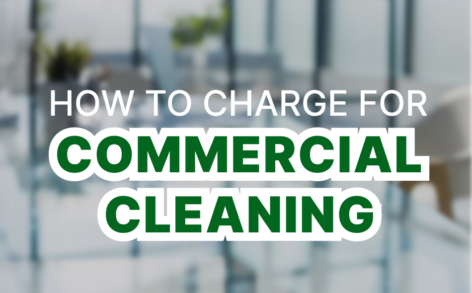 How to Charge for Commercial Cleaning