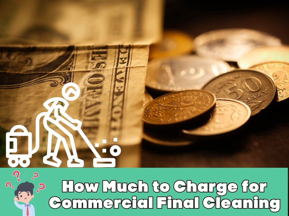 How Much to Charge for Commercial Final Cleaning